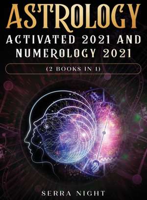 Astrology Activated 2021 AND Numerology 2021 (2 Books IN 1) de Serra Night