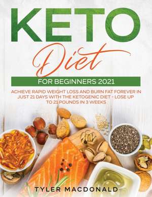 Keto Diet For Beginners 2021 de Tyler Macdonald