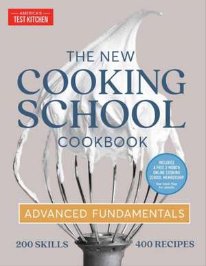 The New Cooking School Cookbook: Advanced Fundamentals de America'S Test Kitchen