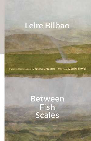 Between Fish Scales: Selected Poems de Leire Bilbao