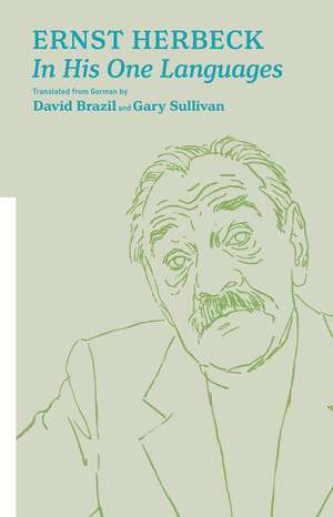 In His One Languages: Selected Poems de Ernst Herbeck