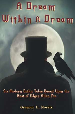 A Dream Within A Dream de Gregory L. Norris