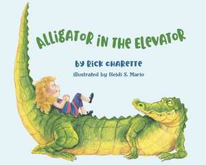 Alligator in the Elevator de Rick Charette