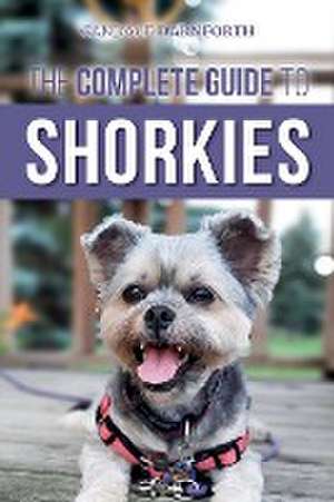 The Complete Guide to Shorkies de Candace Darnforth