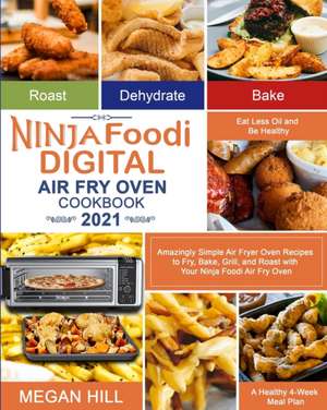 Ninja Foodi Digital Air Fry Oven Cookbook 2021 de Megan Hill