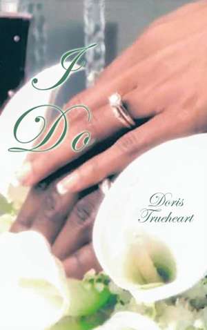 Trueheart, D: I Do