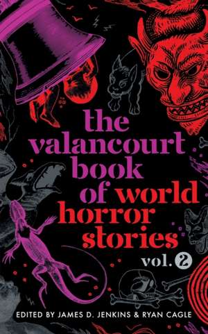 The Valancourt Book of World Horror Stories, volume 2 de Ryan Cagle