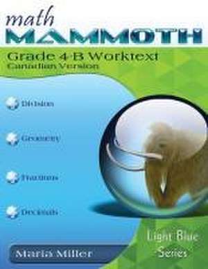 Math Mammoth Grade 4-B Worktext, Canadian Version de Taina Miller