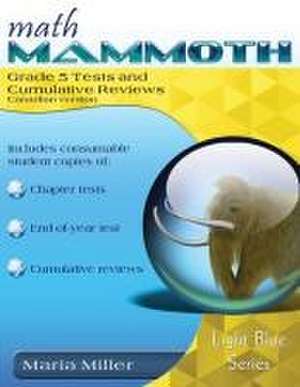 Math Mammoth Grade 5 Tests and Cumulative Reviews, Canadian Version de Maria Miller