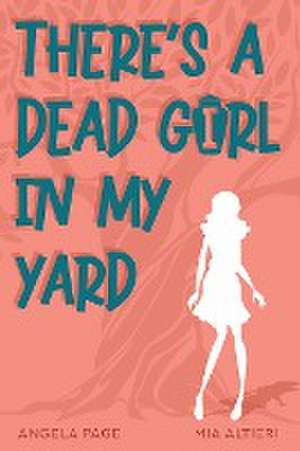 There's a Dead Girl in My Yard de Angela Page