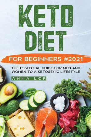 Keto Diet for Beginners #2021 de Anna Lor