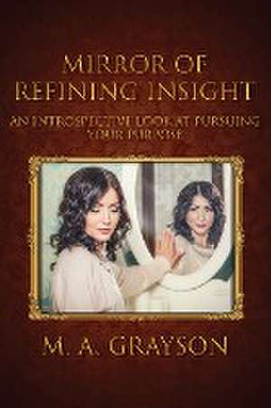 Mirror of Refining Insight de M. A. Grayson