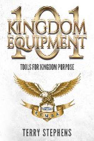 Kingdom Equipment 101 de Terry Stephens