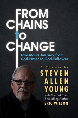 From Chains to Change de Eric Wilson