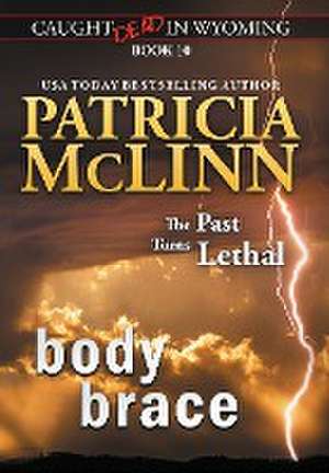 Body Brace (Caught Dead in Wyoming, Book 10) de Patricia McLinn