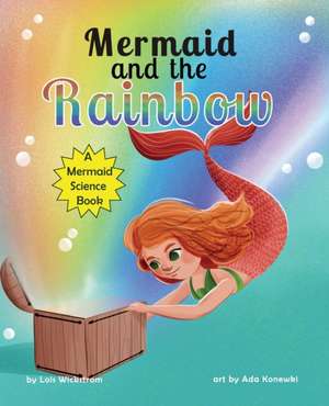 Mermaid and the Rainbow de Lois Wickstrom