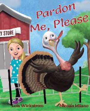 Pardon Me, Please de Lois Wickstrom