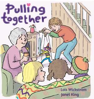 Pulling Together de Lois Wickstrom