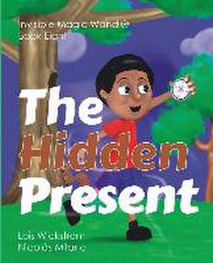 The Hidden Present de Lois Wickstrom