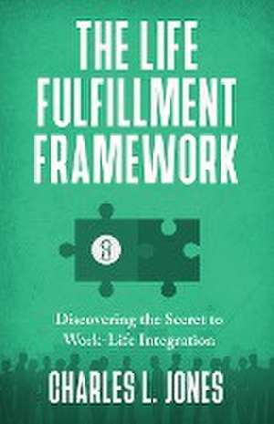 The Life Fulfillment Framework de Charles L. Jones