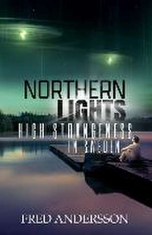 Northern Lights: High Strangeness in Sweden de Fred Andersson