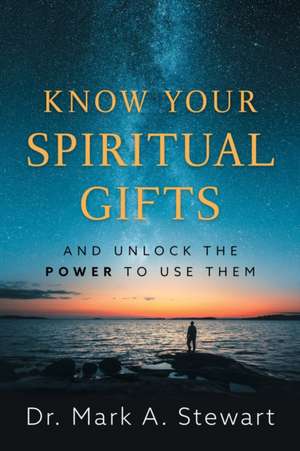 Releasing the Power of Your Spiritual Gifts de Mark Stewart