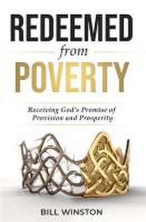 Redeemed from Poverty de Bill Winston