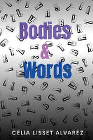 Bodies & Words de Celia Lisset Alvarez