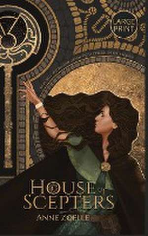 House of Scepters - Large Print Hardback de Anne Zoelle