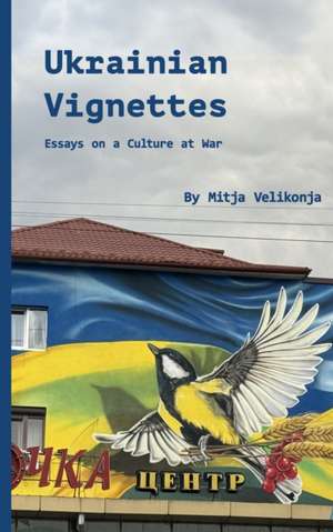 Ukrainian Vignettes de Mitja Velikonja