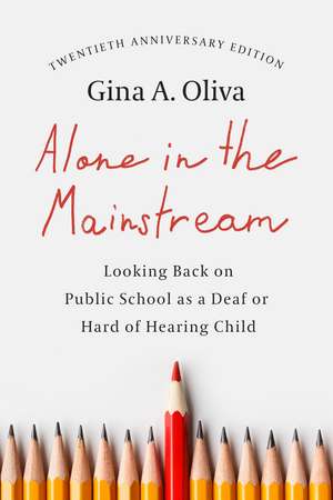 Alone in the Mainstream: Looking Back on Public School as a Deaf or Hard of Hearing Child de Gina A. Oliva