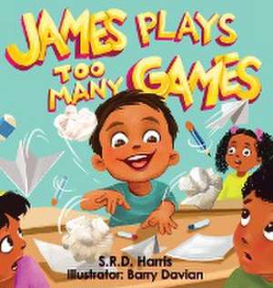 James Plays Too Many Games de S. R. D. Harris