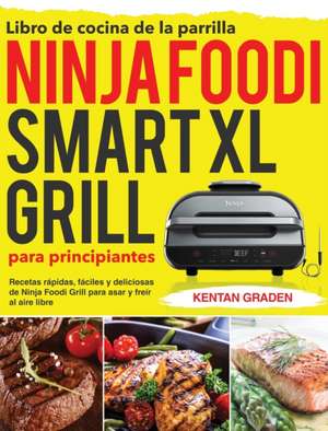 Libro de cocina de la parrilla Ninja Foodi Smart XL para principiantes de Kentan Graden