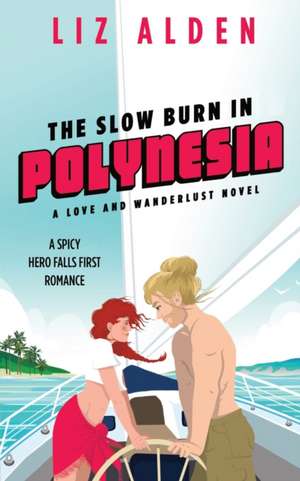 The Slow Burn in Polynesia de Liz Alden