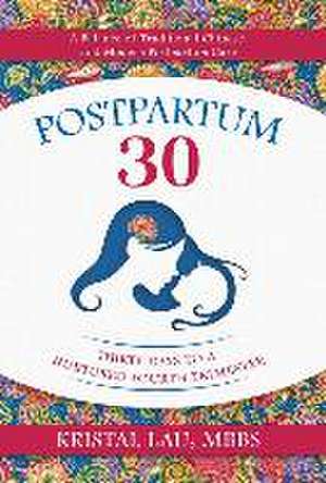 Postpartum 30: Thirty Days to a Nurtured Fourth Trimester de Kristal Lau