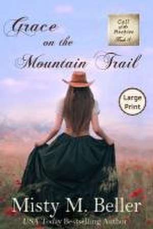 Grace on the Mountain Trail de Misty M. Beller