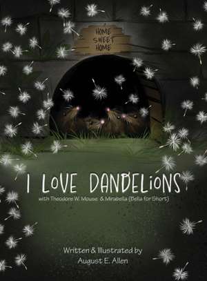 I Love Dandelions de August E. Allen