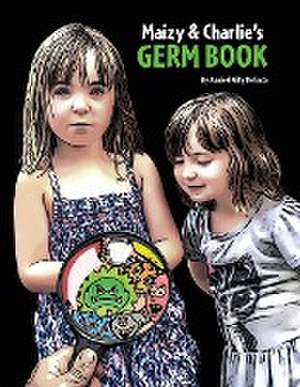 Maizy & Charlie's Germ Book de Annie Decosta