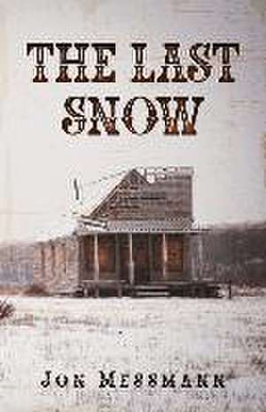 The Last Snow de Jon Messmann