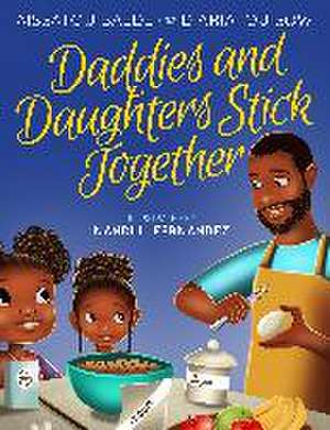 Daddies and Daughters Stick Together de Aissatou Balde