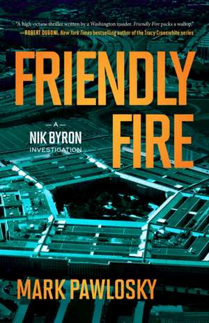 Friendly Fire de Mark Pawlosky