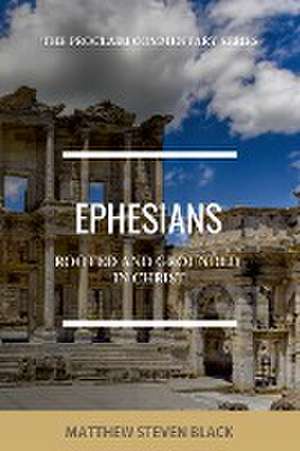 Ephesians (The Proclaim Commentary Series) de Matthew Steven Black