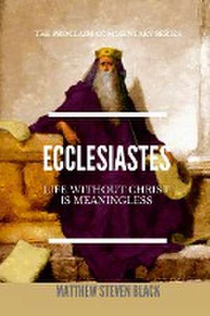 Ecclesiastes (The Proclaim Commentary Series) de Matthew Steven Black