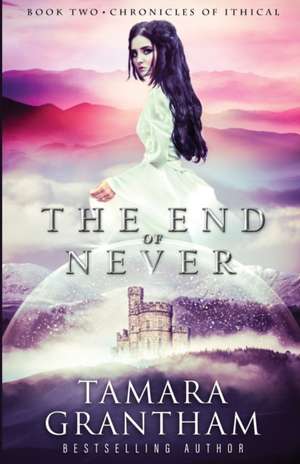 The End of Never de Tamara Grantham