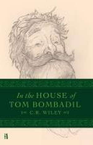 In the House of Tom Bombadil de C R Wiley