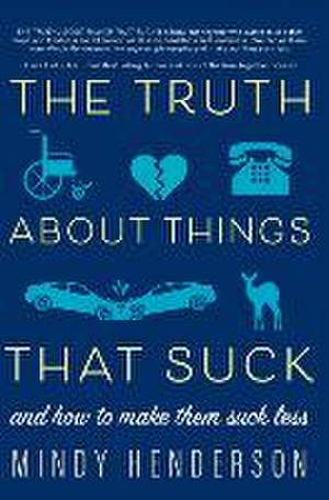 The Truth about Things That Suck de Mindy Henderson