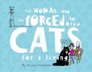 The Woman Who Was Forced to Draw Cats for a Living de Nicole Hollander