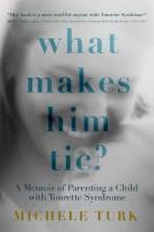 What Makes Him Tic? de Michele Turk