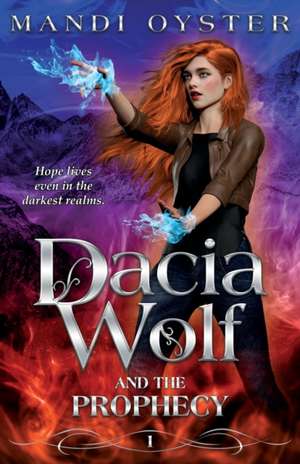 Dacia Wolf & the Prophecy de Mandi Oyster