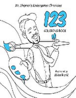 Mr. Shipman's Kindergarten Chronicles 123 Coloring Book de Terance Shipman